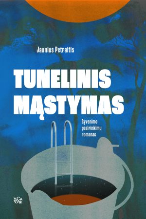 Tunelinis mąstymas. Gyvenimo pasirinkimų romanas
